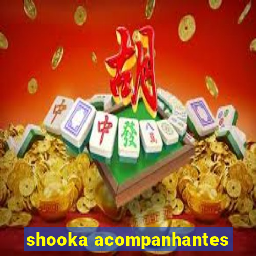 shooka acompanhantes